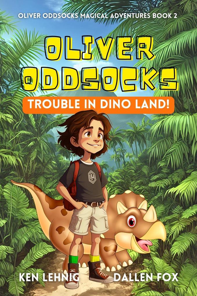Oliver Oddsocks Trouble in Dino Land! (Oliver Oddsocks Magical Adventures #2)
