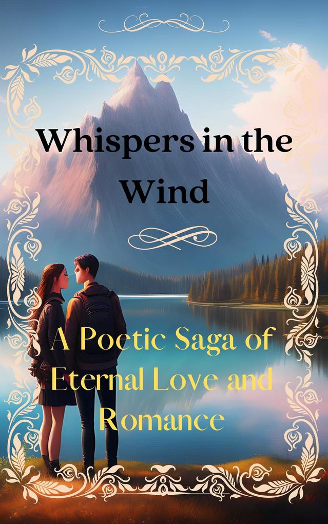 Whispers in the Wind: A Poetic Saga of Eternal Love and Romance