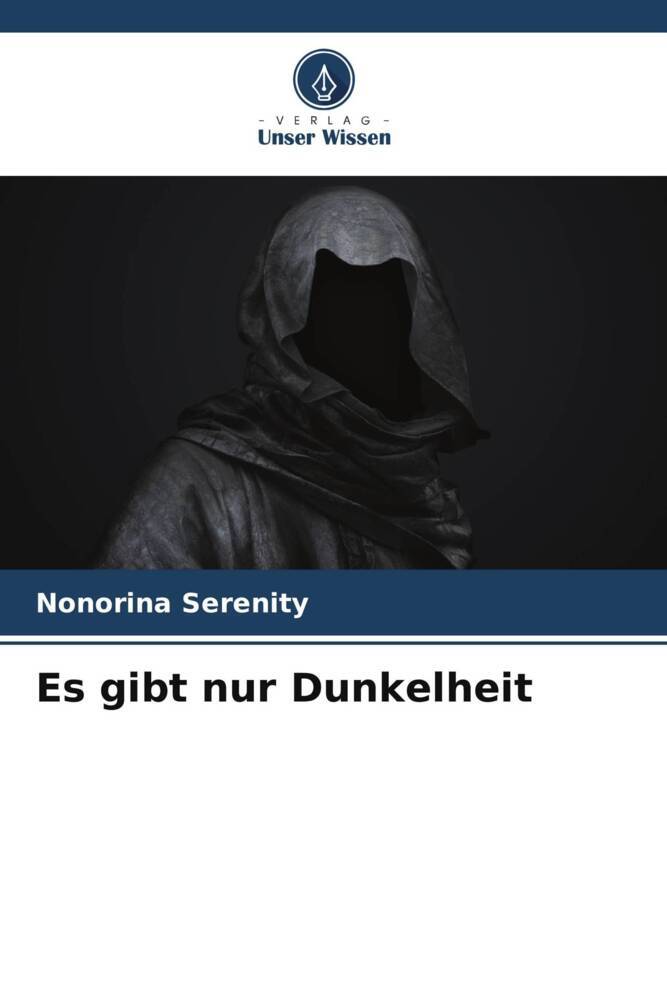 Es gibt nur Dunkelheit