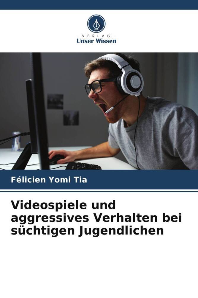 Videospiele und aggressives Verhalten bei süchtigen Jugendlichen