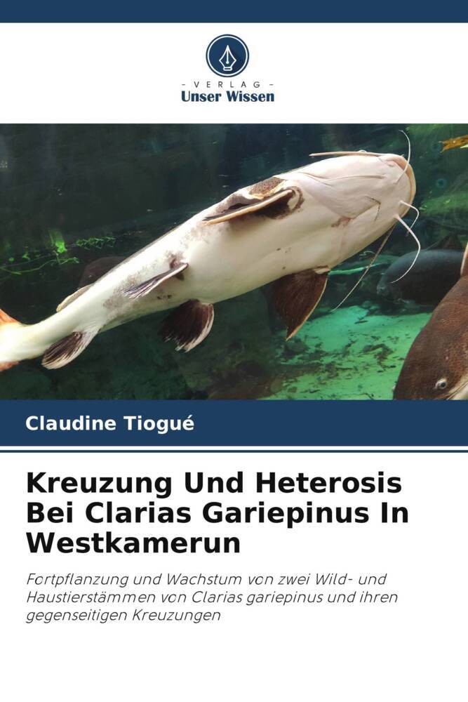 Kreuzung Und Heterosis Bei Clarias Gariepinus In Westkamerun