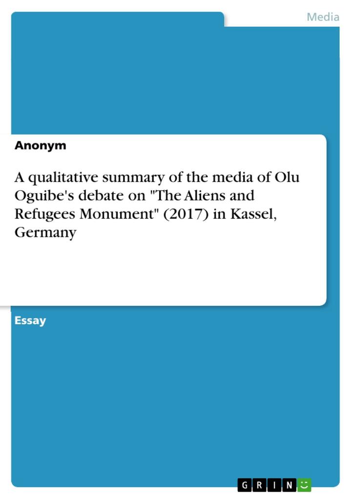 A qualitative summary of the media of Olu Oguibe‘s debate on The Aliens and Refugees Monument (2017) in Kassel Germany