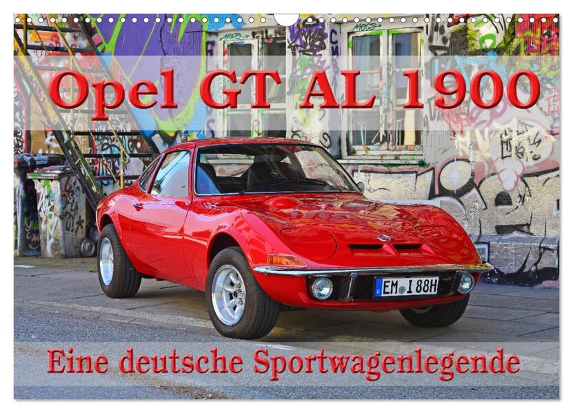 Opel GT 1900 AL Eine deutsche Sportwagenlegende (Wandkalender 2024 DIN A3 quer) CALVENDO Monatskalender