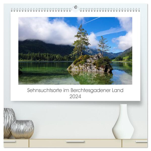 Sehnsuchtsorte im Berchtesgadener Land (hochwertiger Premium Wandkalender 2024 DIN A2 quer) Kunstdruck in Hochglanz