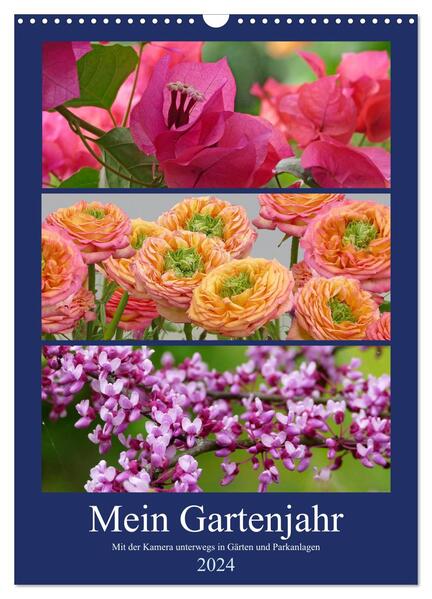 Mein Gartenjahr - Mit der Kamera unterwegs in Gärten und Parkanlagen (Wandkalender 2024 DIN A3 hoch) CALVENDO Monatskalender