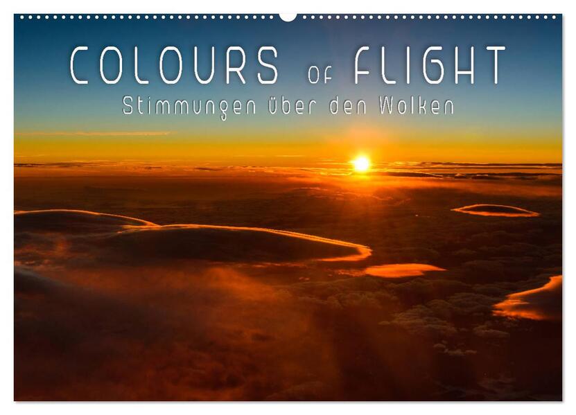 Colours of Flight - Stimmungen über den Wolken (Wandkalender 2024 DIN A2 quer) CALVENDO Monatskalender