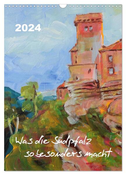 Was die Südpfalz so besonders macht (Wandkalender 2024 DIN A3 hoch) CALVENDO Monatskalender