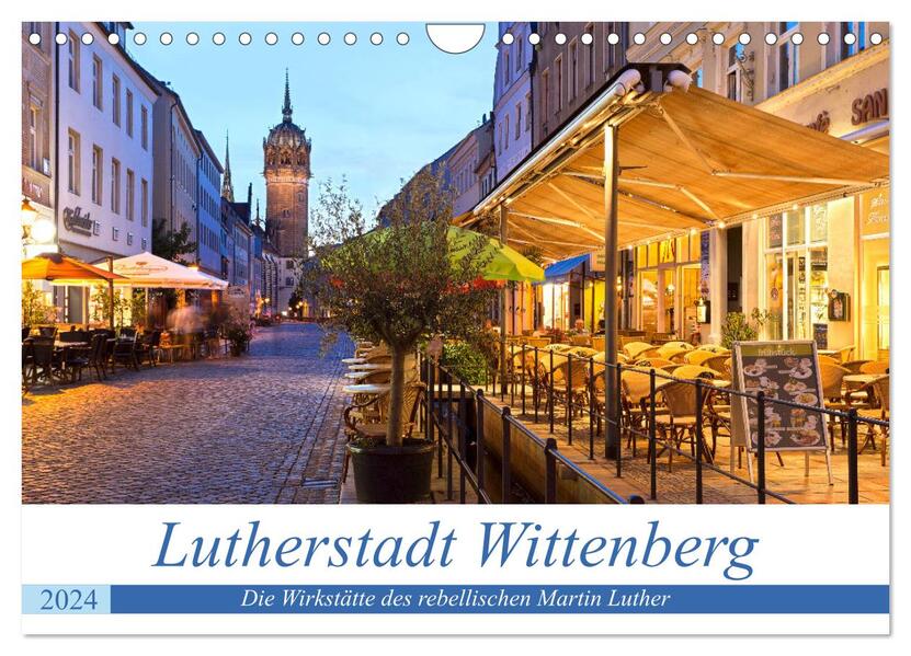 Lutherstadt Wittenberg - Die Wirkstätte des rebellischen Martin Luther (Wandkalender 2024 DIN A4 quer) CALVENDO Monatskalender