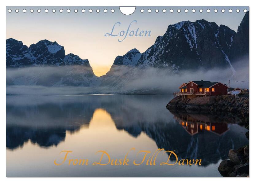 Lofoten - From Dusk Till Dawn (Wandkalender 2024 DIN A4 quer) CALVENDO Monatskalender