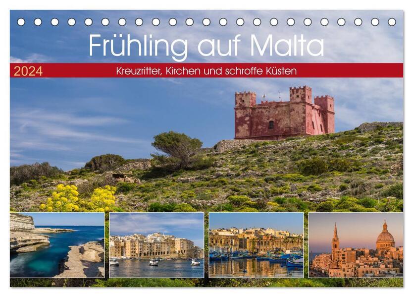 Frühling auf Malta - Kreuzritter Kirchen und schroffe Küsten (Tischkalender 2024 DIN A5 quer) CALVENDO Monatskalender