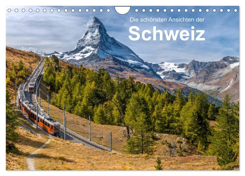 Die schönsten Ansichten der Schweiz (Wandkalender 2024 DIN A4 quer) CALVENDO Monatskalender
