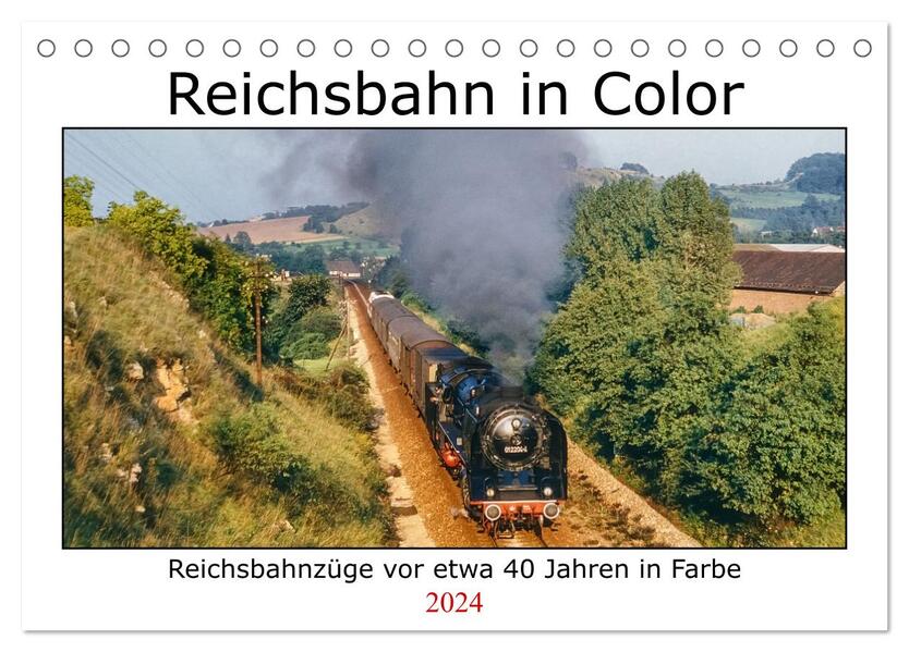 Reichsbahn in Color (Tischkalender 2024 DIN A5 quer) CALVENDO Monatskalender