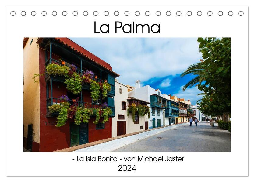 La Palma - La Isla Bonita - von Michael Jaster (Tischkalender 2024 DIN A5 quer) CALVENDO Monatskalender