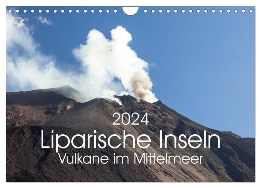 Liparische Inseln - Vulkane im Mittelmeer (Wandkalender 2024 DIN A4 quer) CALVENDO Monatskalender