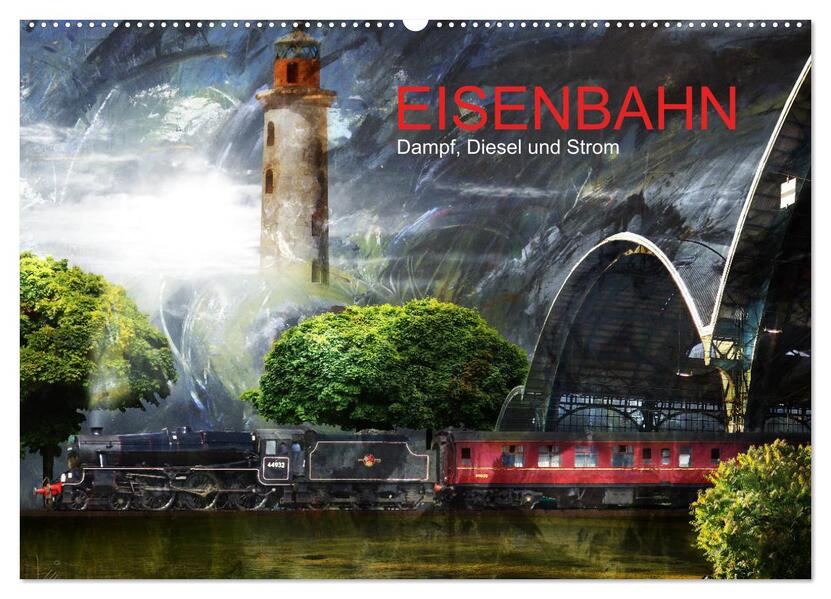 EISENBAHN - Dampf Diesel und Strom (Wandkalender 2024 DIN A2 quer) CALVENDO Monatskalender