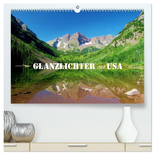 Glanzlichter der USA (hochwertiger Premium Wandkalender 2024 DIN A2 quer) Kunstdruck in Hochglanz