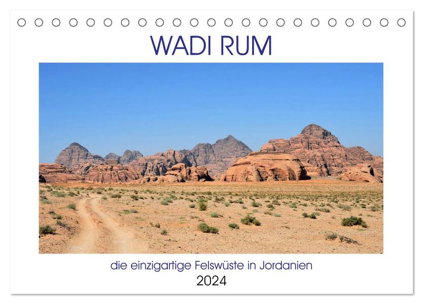 WADI RUM die einzigartige Felswüste in Jordanien (Tischkalender 2024 DIN A5 quer) CALVENDO Monatskalender
