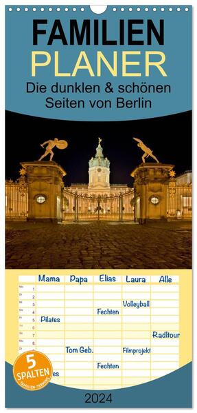 Familienplaner 2024 - Die dunklen & schönen Seiten von Berlin. mit 5 Spalten (Wandkalender 21 x 45 cm) CALVENDO