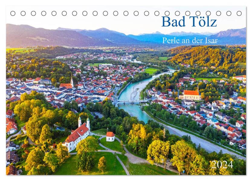 Bad Tölz - Perle an der Isar (Tischkalender 2024 DIN A5 quer) CALVENDO Monatskalender