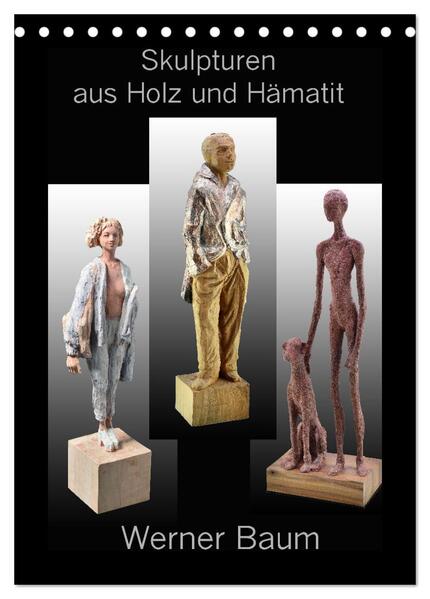 Skulpturen aus Holz und Hämatit - Werner Baum (Tischkalender 2024 DIN A5 hoch) CALVENDO Monatskalender