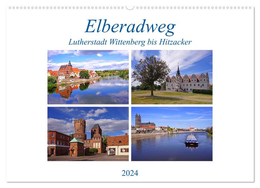 Elberadweg von Lutherstadt Wittenberg bis Hitzacker (Wandkalender 2024 DIN A2 quer) CALVENDO Monatskalender