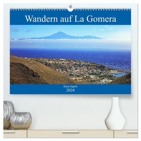 Wandern auf La Gomera (hochwertiger Premium Wandkalender 2024 DIN A2 quer) Kunstdruck in Hochglanz