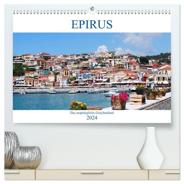 Epirus - Das ursprüngliche Griechenland (hochwertiger Premium Wandkalender 2024 DIN A2 quer) Kunstdruck in Hochglanz