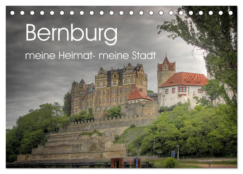 Bernburg meine Heimat - meine Stadt (Tischkalender 2024 DIN A5 quer) CALVENDO Monatskalender