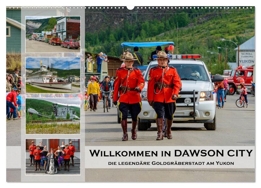 Willkommen in Dawson City - Die legendäre Goldgräberstadt am Yukon (Wandkalender 2024 DIN A2 quer) CALVENDO Monatskalender