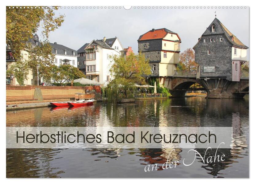Herbstliches Bad Kreuznach an der Nahe (Wandkalender 2024 DIN A2 quer) CALVENDO Monatskalender