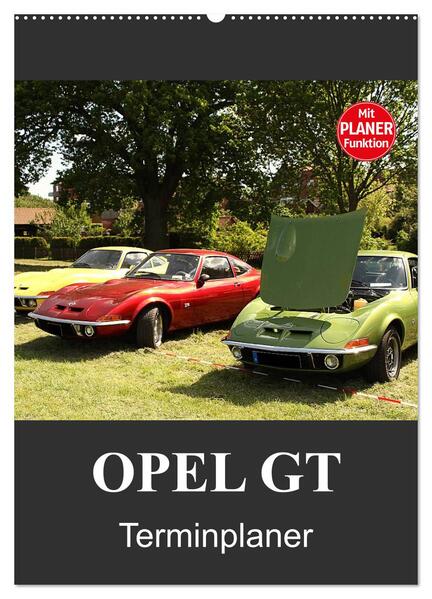 Opel GT Terminplaner (Wandkalender 2024 DIN A2 hoch) CALVENDO Monatskalender