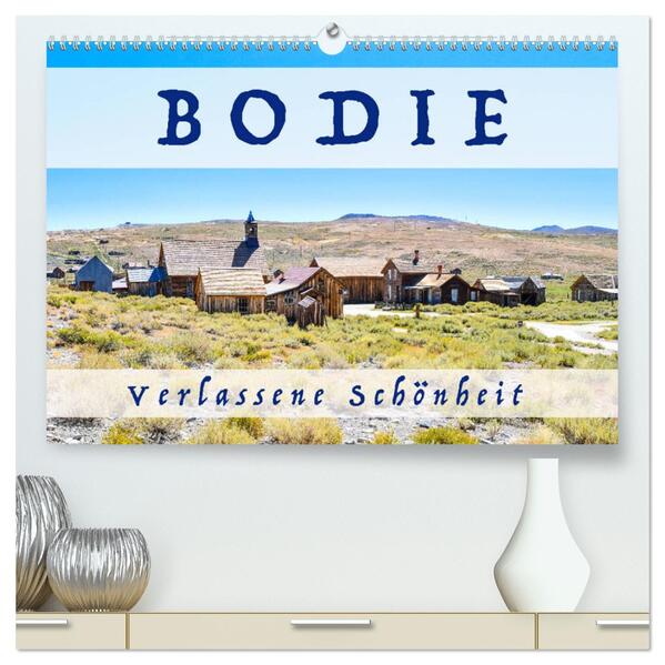 Bodie verlassene Schönheit (hochwertiger Premium Wandkalender 2024 DIN A2 quer) Kunstdruck in Hochglanz