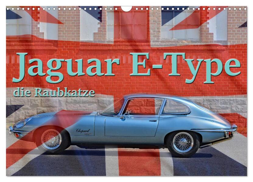 Jaguar E-Type - Die Raubkatze (Wandkalender 2024 DIN A3 quer) CALVENDO Monatskalender