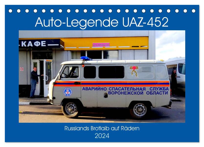 Auto-Legende UAZ-452 - Russlands Brotlaib auf Rädern (Tischkalender 2024 DIN A5 quer) CALVENDO Monatskalender