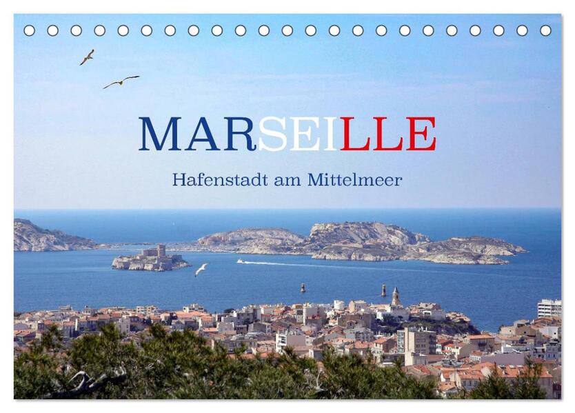Marseille - Hafenstadt am Mittelmeer (Tischkalender 2024 DIN A5 quer) CALVENDO Monatskalender