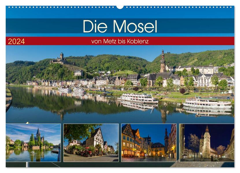 Die Mosel von Metz bis Koblenz (Wandkalender 2024 DIN A2 quer) CALVENDO Monatskalender