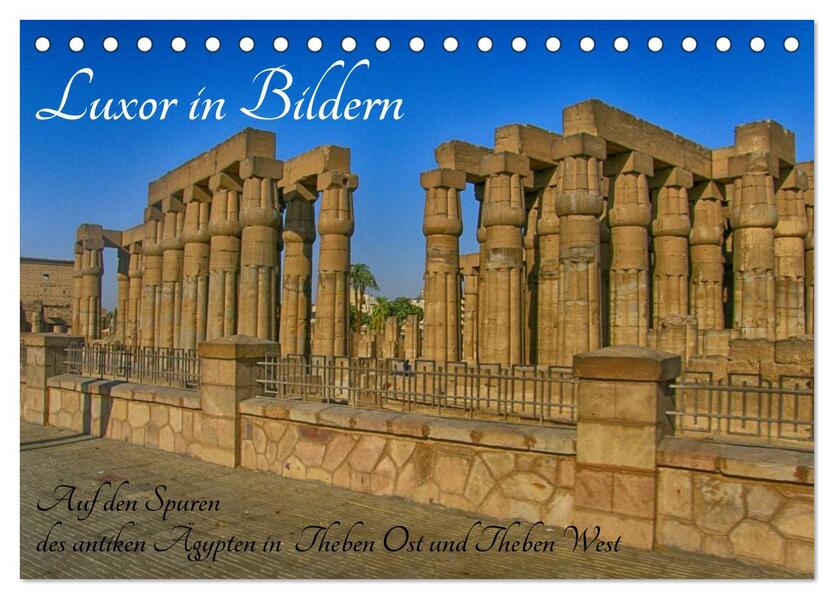 Luxor in Bildern - Auf den Spuren des antiken Ägypten in Theben Ost und Theben West (Tischkalender 2024 DIN A5 quer) CALVENDO Monatskalender