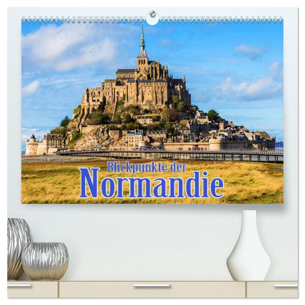 Blickpunkte der Normandie (hochwertiger Premium Wandkalender 2024 DIN A2 quer) Kunstdruck in Hochglanz