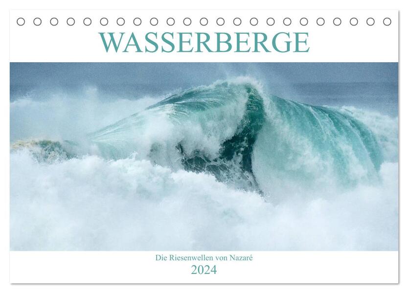 WASSERBERGE - Die Riesenwellen von Nazaré (Tischkalender 2024 DIN A5 quer) CALVENDO Monatskalender