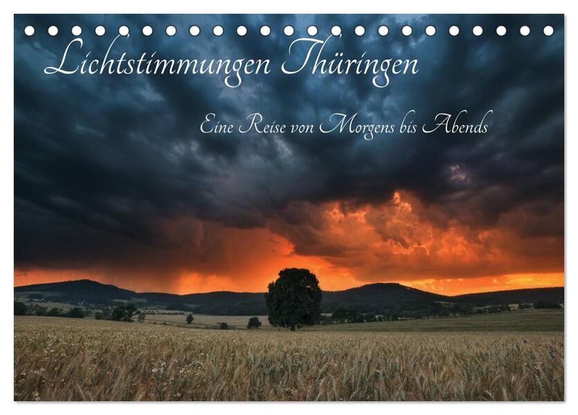 Lichtstimmungen Thüringen - Eine Reise von Morgens bis Abends (Tischkalender 2024 DIN A5 quer) CALVENDO Monatskalender