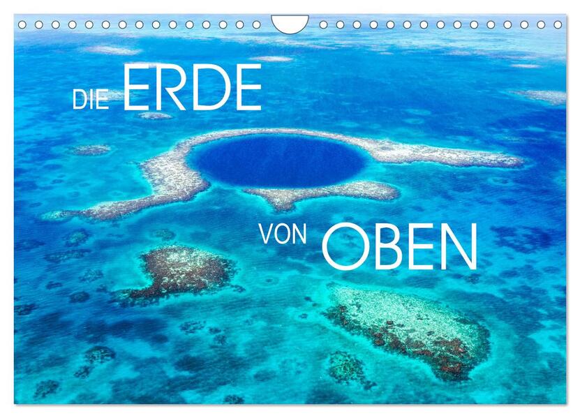 Die Erde von Oben - Earth from above (Wandkalender 2024 DIN A4 quer) CALVENDO Monatskalender