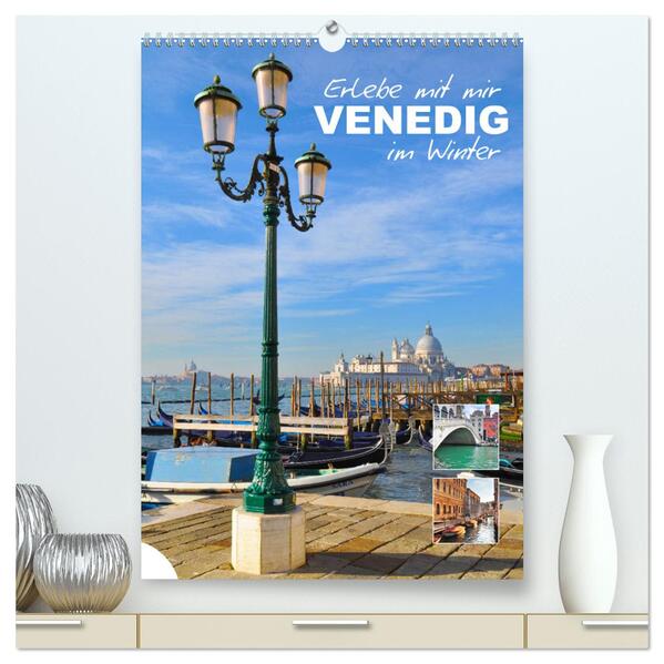 Erlebe mit mir Venedig im Winter (hochwertiger Premium Wandkalender 2024 DIN A2 hoch) Kunstdruck in Hochglanz