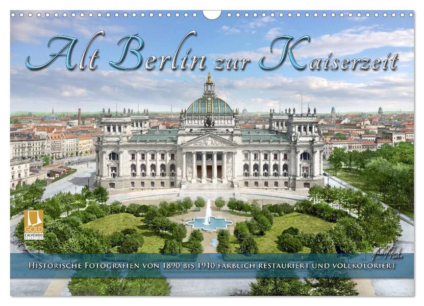 Berlin zur Kaiserzeit Fotos neu restauriert und detailkoloriert (Wandkalender 2024 DIN A3 quer) CALVENDO Monatskalender - André Tetsch