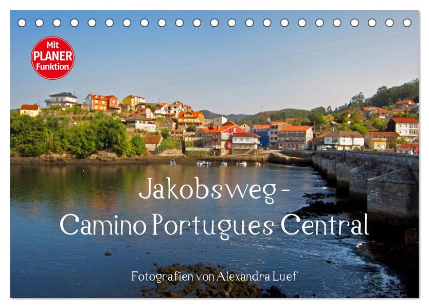 Jakobsweg - Camino Portugues Central (Tischkalender 2024 DIN A5 quer) CALVENDO Monatskalender
