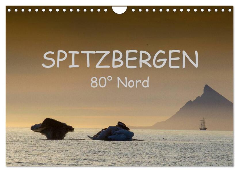 Spitzbergen 80° Nord (Wandkalender 2024 DIN A4 quer) CALVENDO Monatskalender