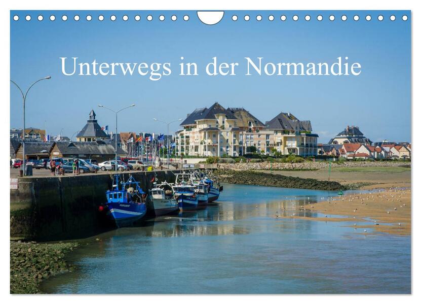 Unterwegs in der Normandie (Wandkalender 2024 DIN A4 quer) CALVENDO Monatskalender