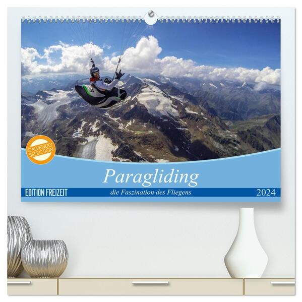 Paragliding - die Faszination des Fliegens (hochwertiger Premium Wandkalender 2024 DIN A2 quer) Kunstdruck in Hochglanz