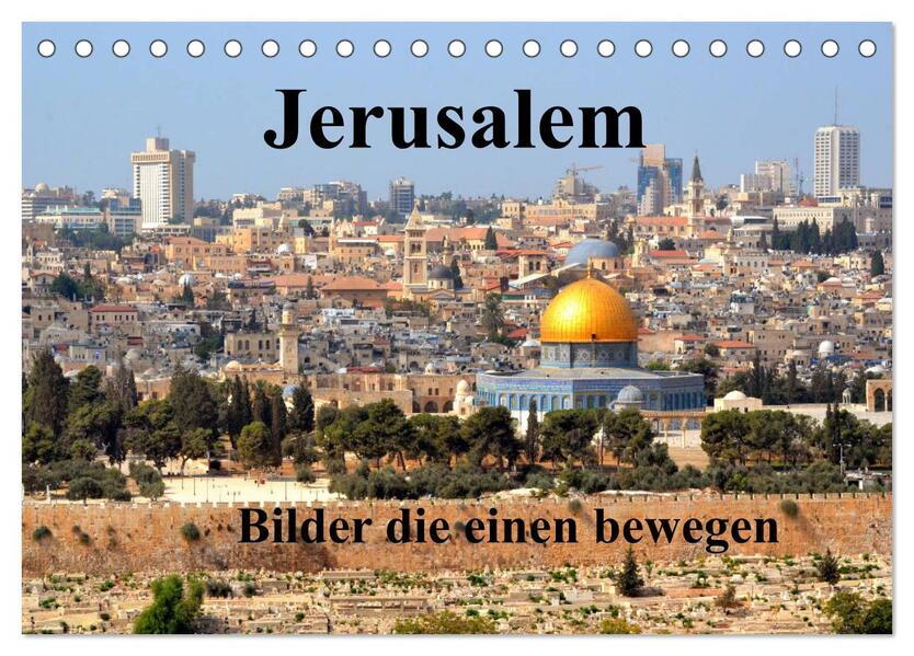 Jerusalem Bilder die einen bewegen (Tischkalender 2024 DIN A5 quer) CALVENDO Monatskalender