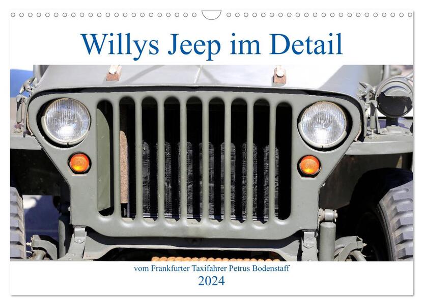 Willys Jeep im Detail vom Frankfurter Taxifahrer Petrus Bodenstaff (Wandkalender 2024 DIN A3 quer) CALVENDO Monatskalender
