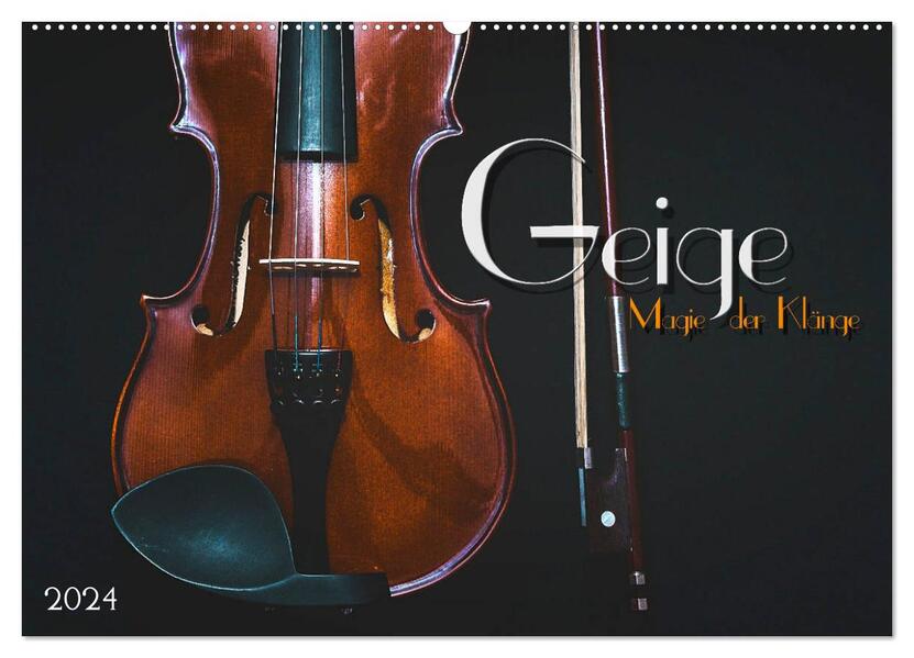 Geige - Magie der Klänge (Wandkalender 2024 DIN A2 quer) CALVENDO Monatskalender